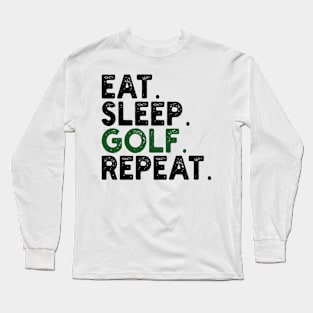 Eat Sleep Golf Repeat Long Sleeve T-Shirt